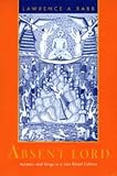 Absent Lord: Ascetics and Kings in a Jain Ritual Culture (Comparative Studies in Religion and Society ; 8)