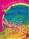 Sherman Swaps Shells (Flying Foxes)