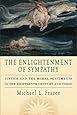 The Enlightenment of Sympathy: Justice and the Moral Sentiments in the Eighteenth Century and Today