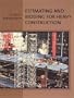 Estimating and Bidding for Heavy Construction