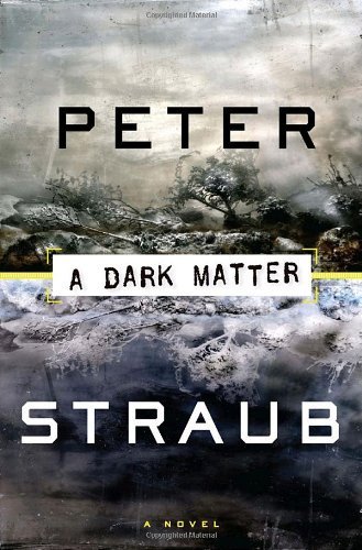 A Dark Matter by Straub, Peter. (Doubleday,2010) [Hardcover]