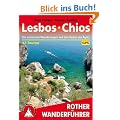 Lesbos � Chios: Die sch�nsten Wanderungen auf den Perlen der �g�is. 42 Touren. Mit GPS-Daten: Die sch�nsten Wanderungen auf den Perlen der �g�is. 43 Touren. Mit GPS-Tracks