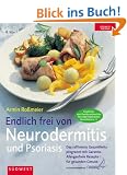 Das Kochbuch Neurodermitis: Das �berzeugende Gesundheitsprogramm
