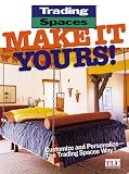 Make It Yours!: Customize and Personalize--the Trading Spaces Way! (Trading Spaces)