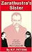 Zarathustra's Sister: The Case of Elizabeth and Friedrich Nietzche