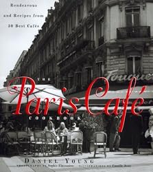 The Paris Cafe Cookbook : Rendezvous and Recipes from 50 Best Cafes