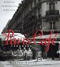 The Paris Cafe Cookbook : Rendezvous and Recipes from 50 Best Cafes