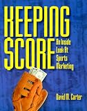 Keeping Score: An Inside Look at Sports Marketing (Psi Successful Business Library)
