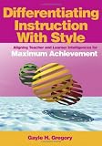 Differentiating Instruction With Style: Aligning Teacher and Learner Intelligences for Maximum Achievement