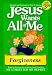 Jesus Wants All of Me: Forgiveness