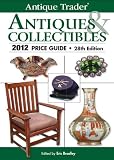 Antique Trader Antiques & Collectibles 2012 Price Guide (Antique Trader's Antiques & Collectibles Price Guide) Antique Trader Antiques & Collectibles 2012 Price Guide (Antique Trader's Antiques & Collectibles Price Guide)