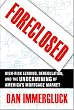 Foreclosed: High-Risk Lending, Deregulation, and the Undermining of America's Mortgage Market