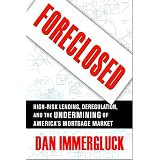 Foreclosed: High-Risk Lending, Deregulation, and the Undermining of America's Mortgage Market