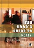 The Grads Guide to Money: Simple Tips to Saving, Giving, and Smart Spending