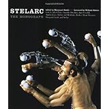 Stelarc: The Monograph (Electronic Culture: History, Theory, and Practice)