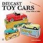 Diecast Toy Cars of the 1950s & 1960s: The Collector's Guide (General: Diecast Toy Cars)