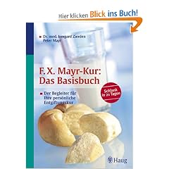 F. X. Mayr-Kur: Das Basisbuch: Der Begleiter f�r Ihre pers�nliche Entgiftungskur