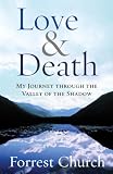 Love & Death: My Journey through the Valley of the Shadow