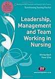 Leadership, management and team working in nursing