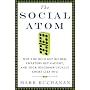 The Social Atom: Why the Rich Get Richer, Cheaters Get Caught, and Your Neighbor Usually Looks Like You