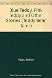 Blue teddy and pink teddy and other stories