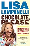 Chocolate, Please: My Adventures in Food, Fat, and Freaks