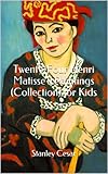 Twenty-Four Henri Matisse's Paintings (Collection) for Kids Twenty-Four Henri Matisse's Paintings (Collection) for Kids