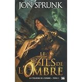 La Trilogie de l'ombre, tome 1 : Le Fils de l'ombrepar Jon Sprunk