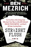 #5: Straight Flush: The True Story of Six College Friends Who Dealt Their Way to a Billion-Dollar Online Poker Empire--and How It All Came Crashing Down . . .
