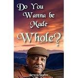 DO YOU WANNA BE MADE WHOLE?