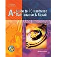 A+ Guide to PC Hardware Maintenance and Repair