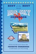 Best of the Best from Big Sky Cookbook: Selected Recipes from Montana and Wyoming's Favorite Cookbooks (Best of the Best Cookbook Series)