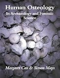 Human Osteology: In Archaeology and Forensic Science