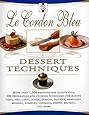 Le Cordon Bleu Dessert Techniques: More Than 1,000 Photographs Illustrating 300 Preparation And Cooking Techniques For Making Tarts, Pi