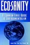 Eco-Sanity: A Common-Sense Guide to Environmentalism