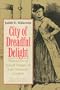 City of Dreadful Delight: Narratives of Sexual Danger in Late-Victorian London (Women in Culture and Society)