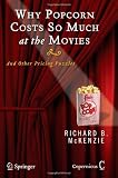 Why Popcorn Costs So Much at the Movies: And Other Pricing Puzzles
