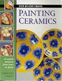 Cover of Step by Step Crafts Painting Ceramics by Caroline Green 1859742270