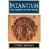 Byzantium: The Empire of New Rome
