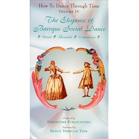 How To Dance through Time Vol. IV: The Elegance of Baroque Social Dance [VHS]