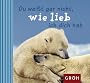 Du wei�t gar nicht , wie lieb ich dich hab