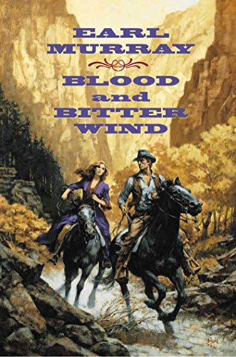 Blood and Bitter Wind: A Novel of the California Gold Fields