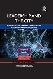 Leadership and the city : power, strategy and networks in the making of knowledge cities