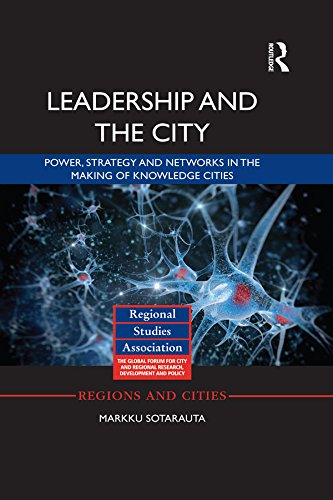 Leadership and the City: Power, strategy and networks in the making of knowledge cities (Regions and Cities)