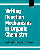 Writing Reaction Mechanisms in Organic Chemistry, Second Edition (Advanced Organic Chemistry)