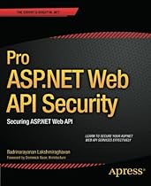 Pro ASP.NET Web API Security: Securing ASP.NET Web API (Expert's Voice in .NET)