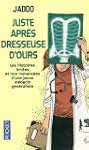 Juste apr�s dresseuse d'ours : Les hi...