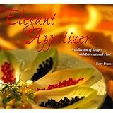 Elegant Appetizers: A Collection of Recipes with International Flair