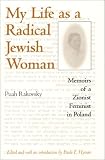 My Life As a Radical Jewish Woman: Memoirs of a Zionist Feminist in Poland (Modern Jewish Experience)