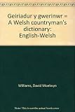 Geiriadur y gwerinwr = A Welsh countryman's dictionary : English-Welsh